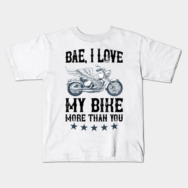 Bae, I Love My Bike More Than You T Shirt For Women Men Kids T-Shirt by QueenTees